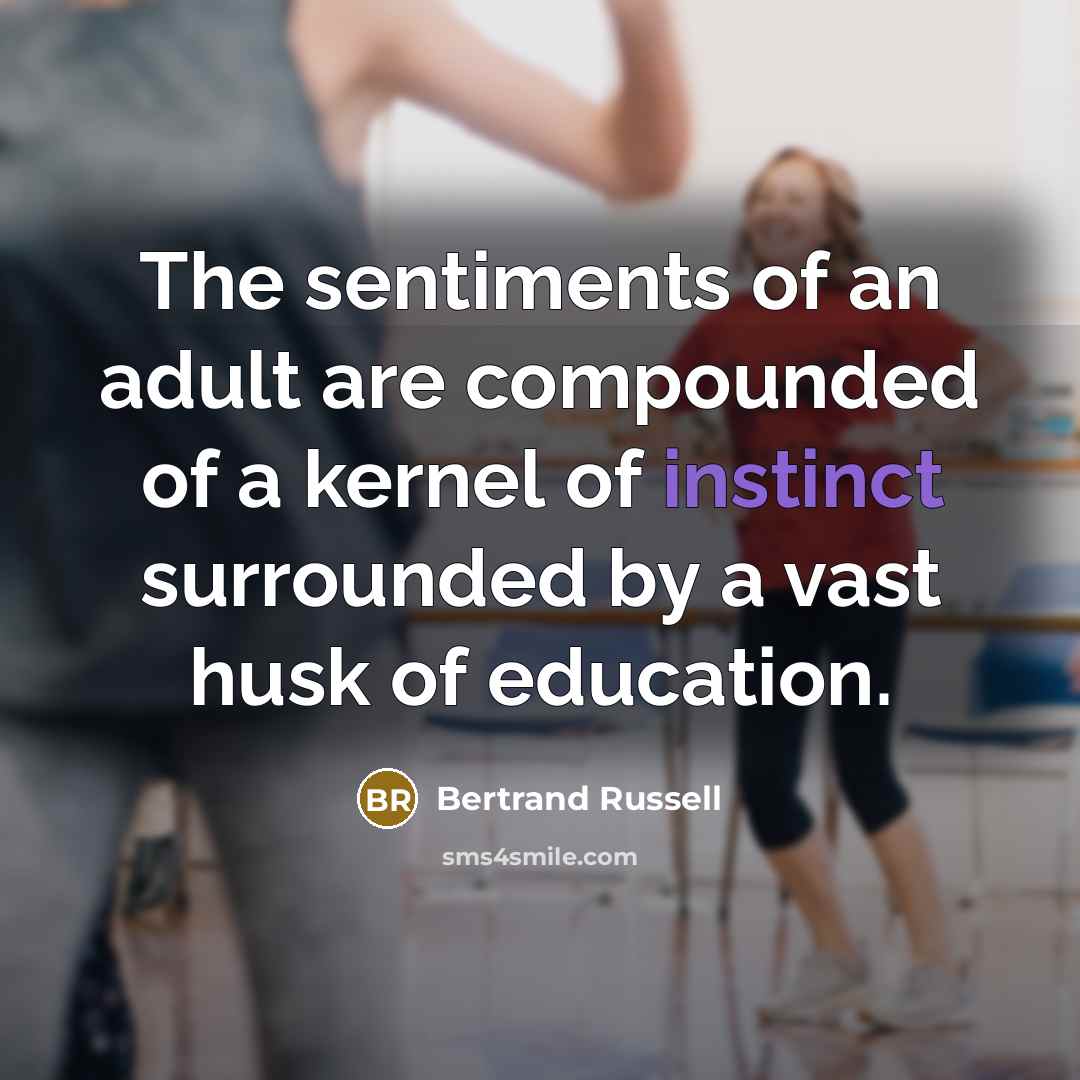 “The sentiments of an adult are compounded of a kernel…” quote by Bertrand Russell