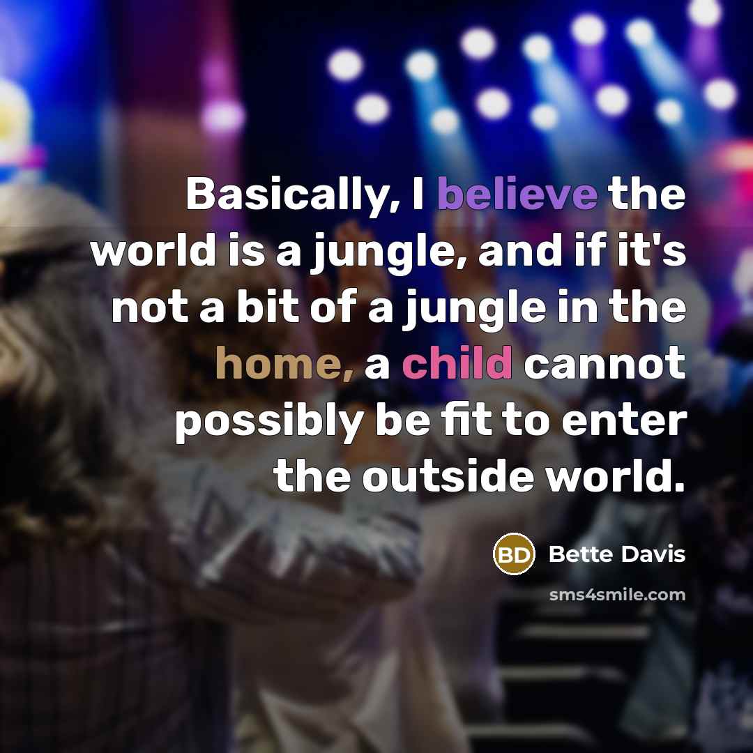 “Basically, I believe the world is a jungle, and if…” quote by Bette Davis