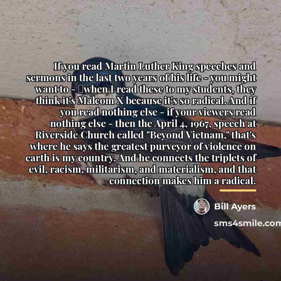 “If you read Martin Luther King speeches and sermons in…” quote by Bill Ayers