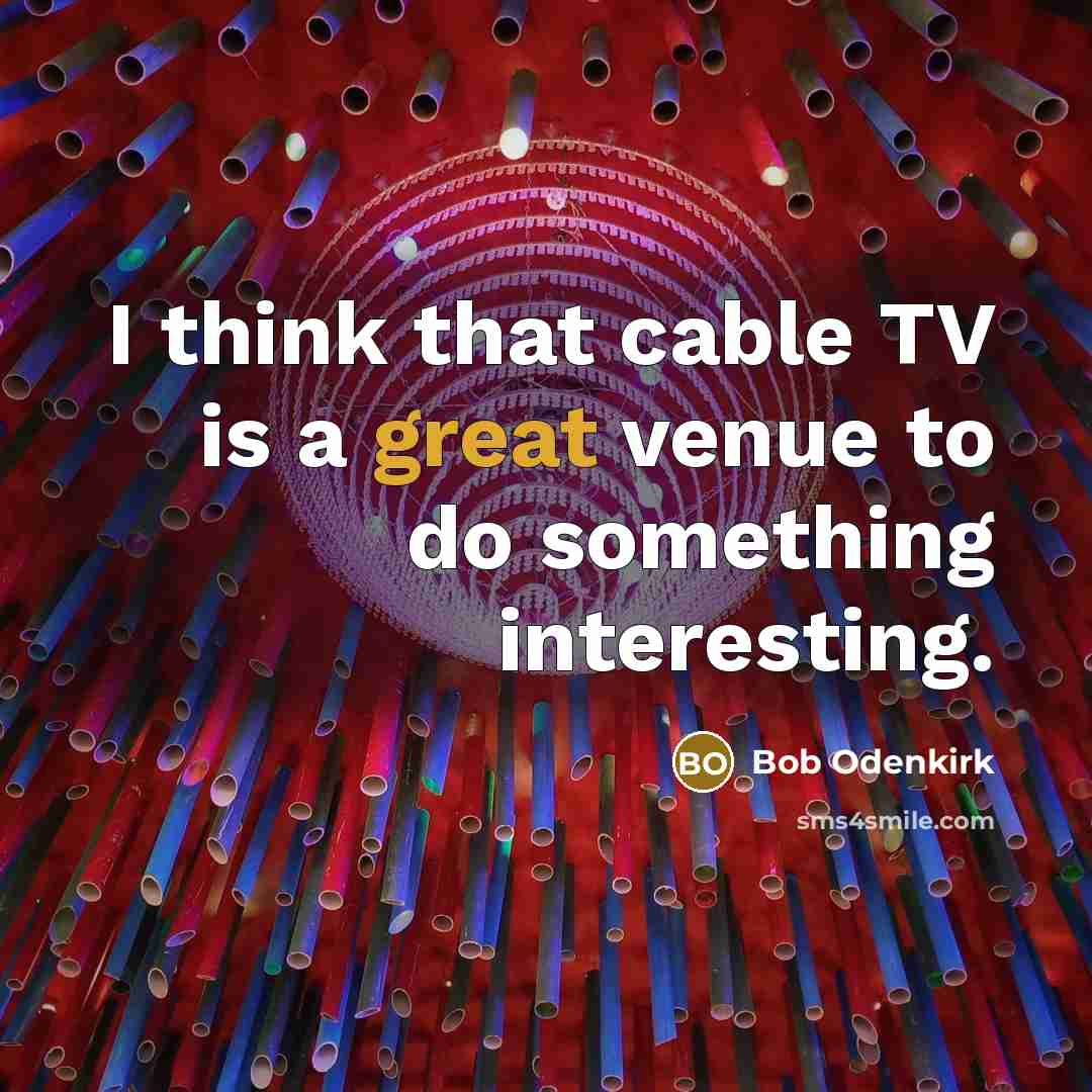 “I think that cable TV is a great venue to…” quote by Bob Odenkirk
