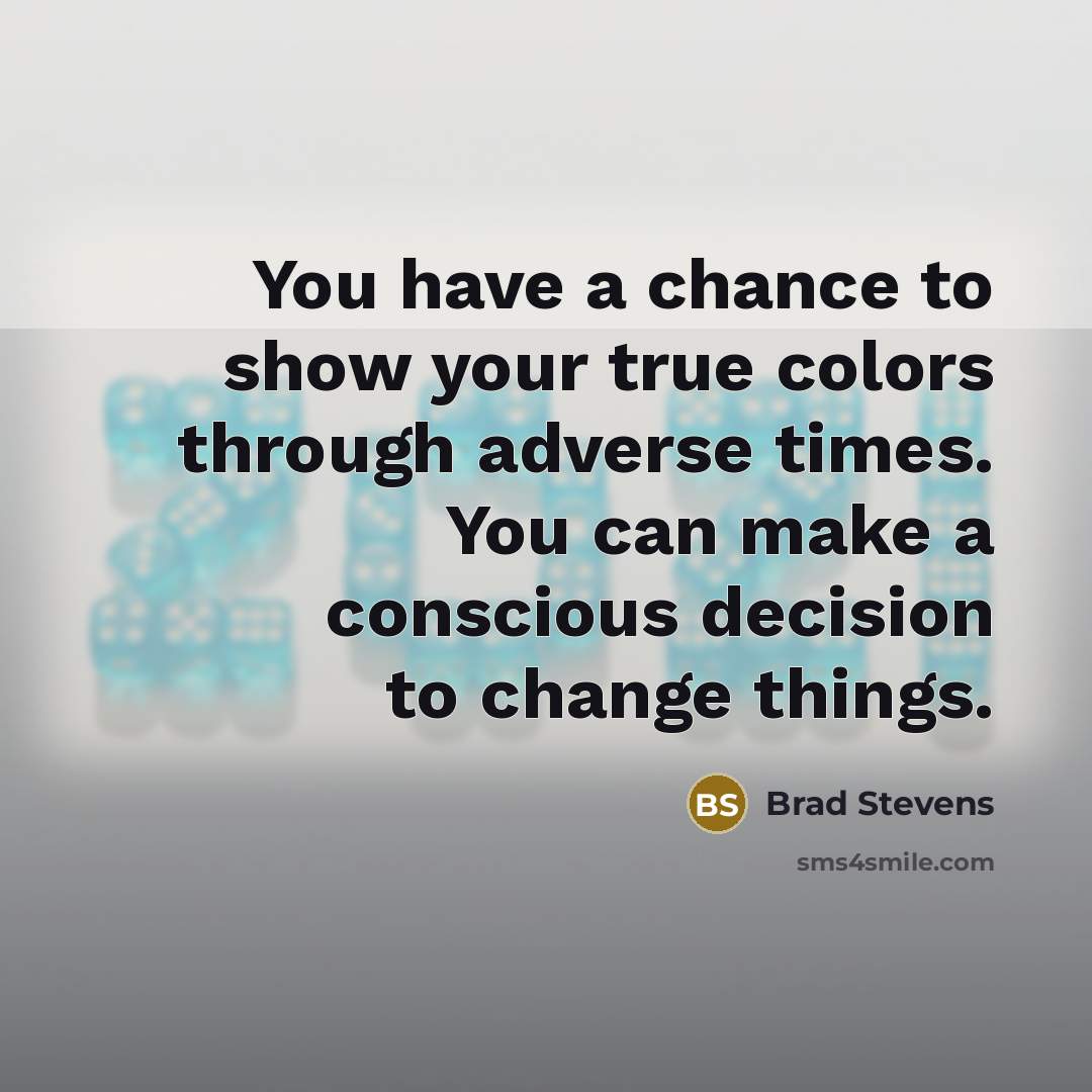 “You have a chance to show your true colors through…” quote by Brad Stevens