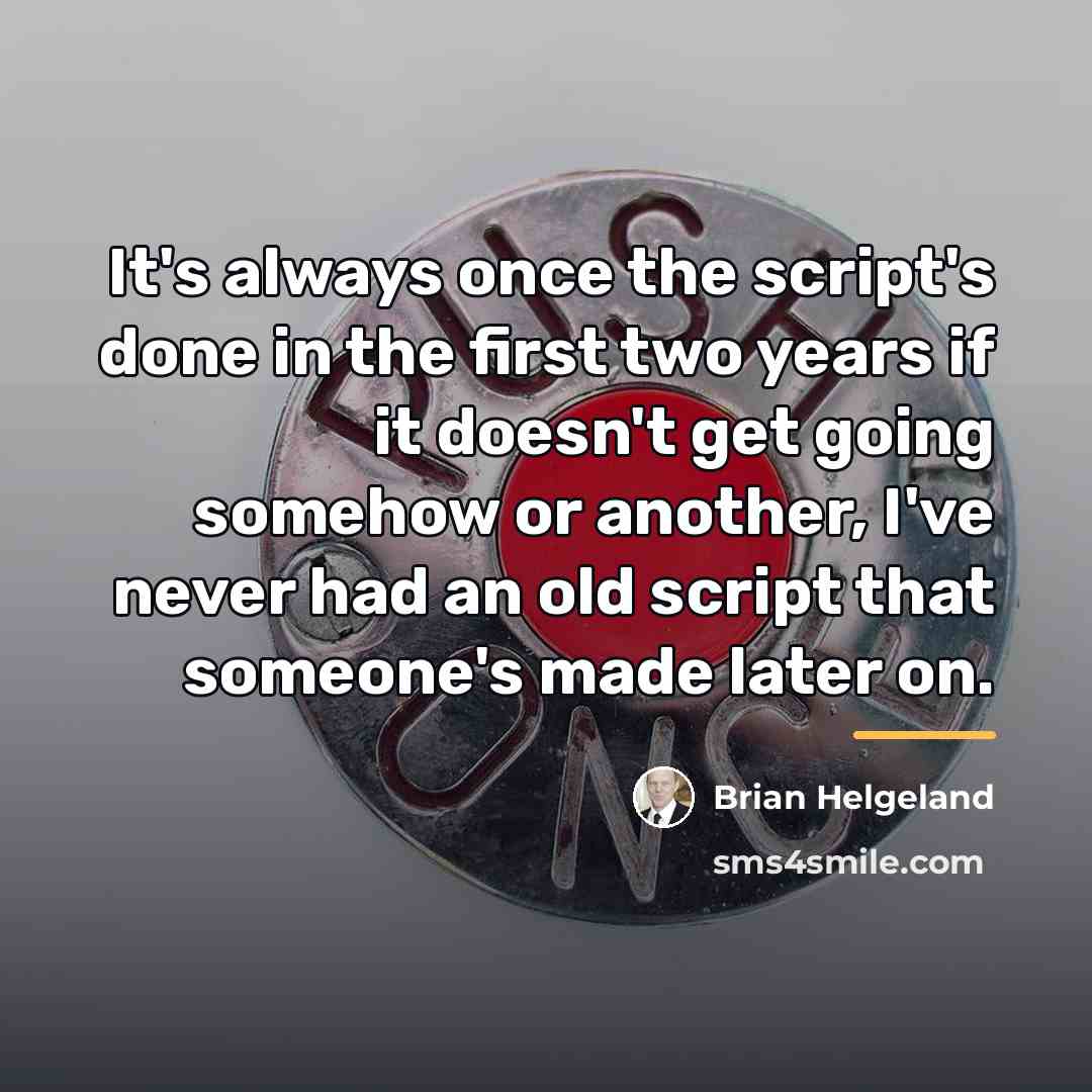 “It's always once the script's done in the first two…” quote by Brian Helgeland