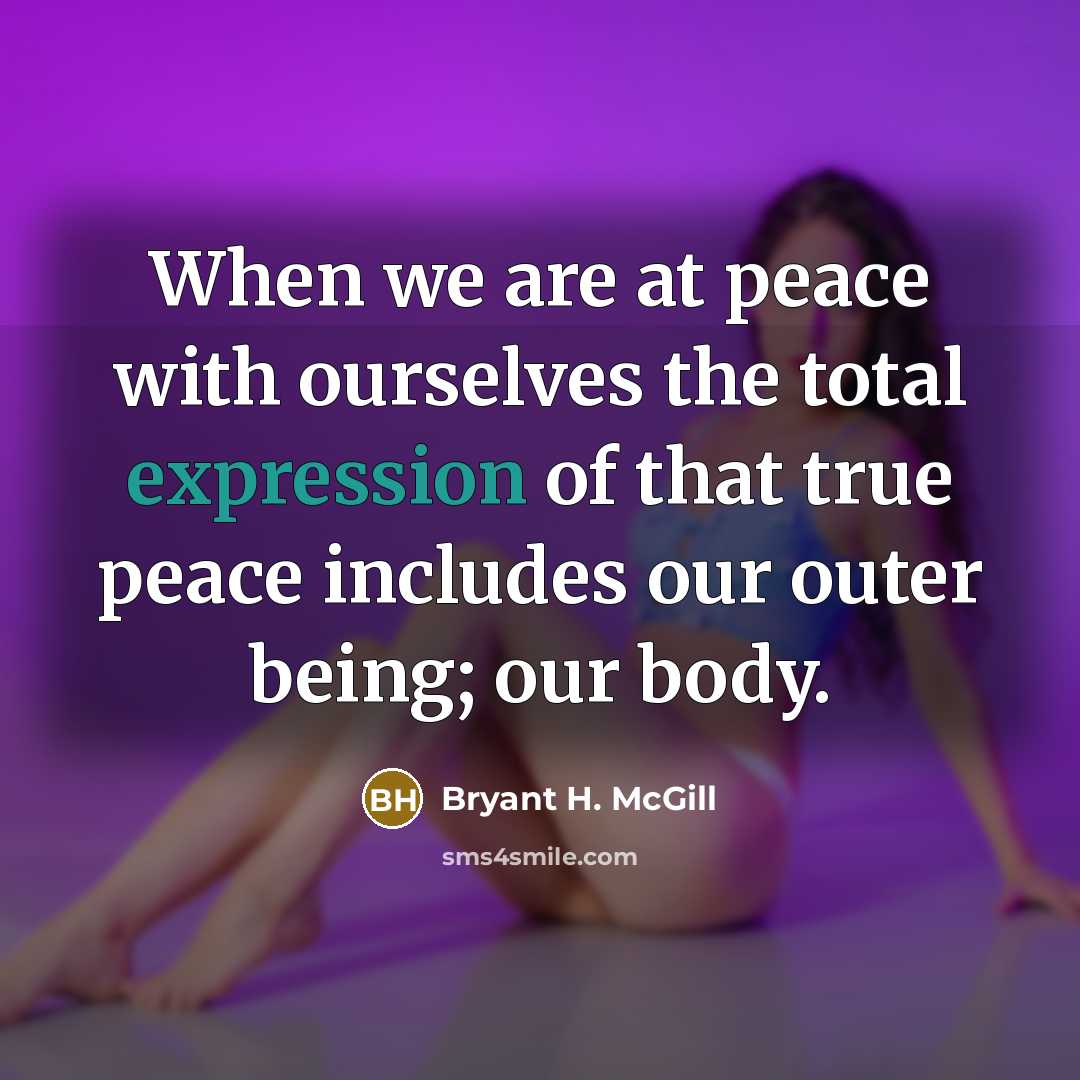“When we are at peace with ourselves the total expression…” quote by Bryant H. McGill