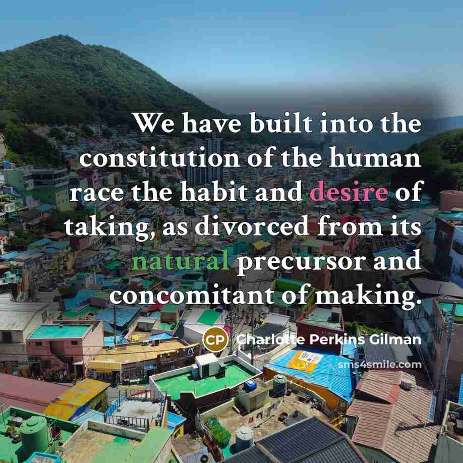 “We have built into the constitution of the human race…” quote by Charlotte Perkins Gilman