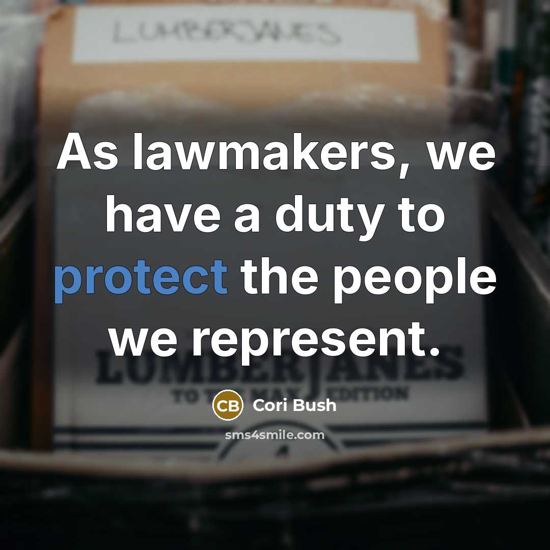 “As lawmakers, we have a duty to protect the people…” quote by Cori Bush