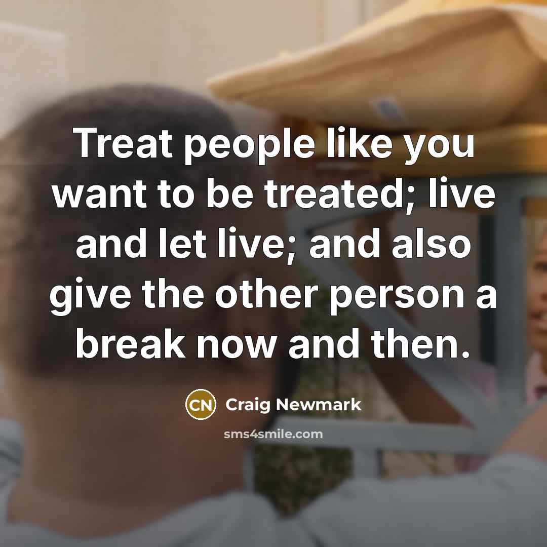 “Treat people like you want to be treated; live and…” quote by Craig Newmark