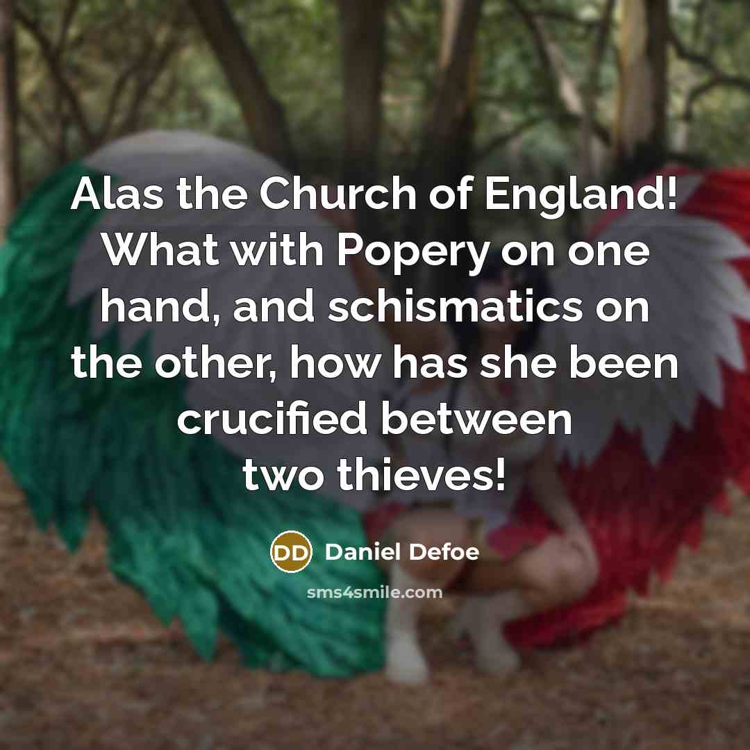 “Alas the Church of England! What with Popery on one…” quote by Daniel Defoe