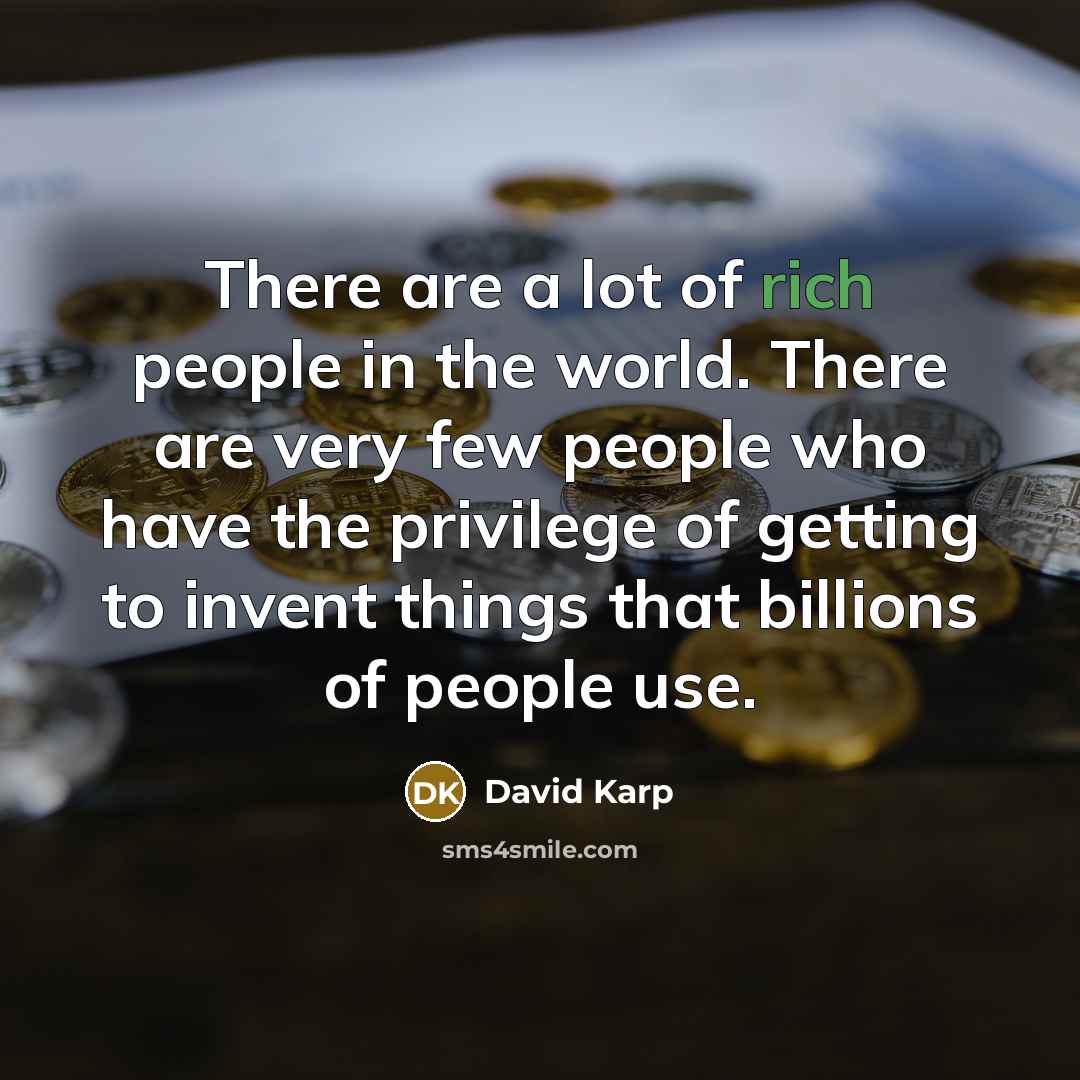 “There are a lot of rich people in the world.…” quote by David Karp