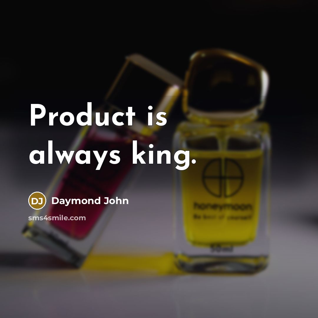 “Product is always king.…” quote by Daymond John