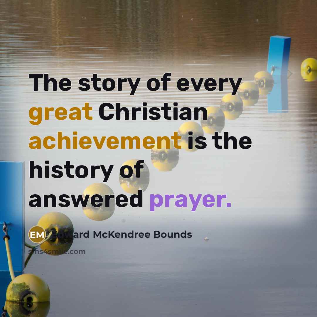 “The story of every great Christian achievement is the history…” quote by Edward McKendree Bounds