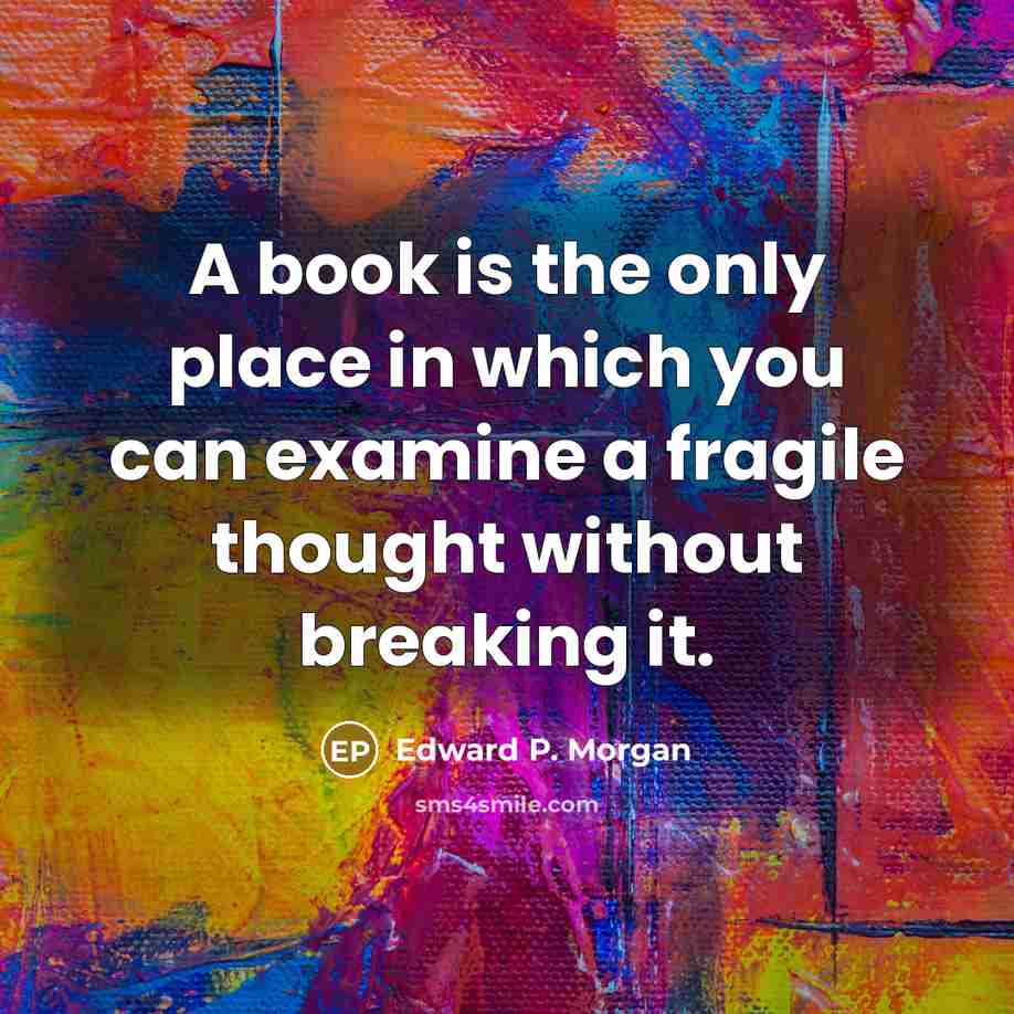 “A book is the only place in which you can…” quote by Edward P. Morgan