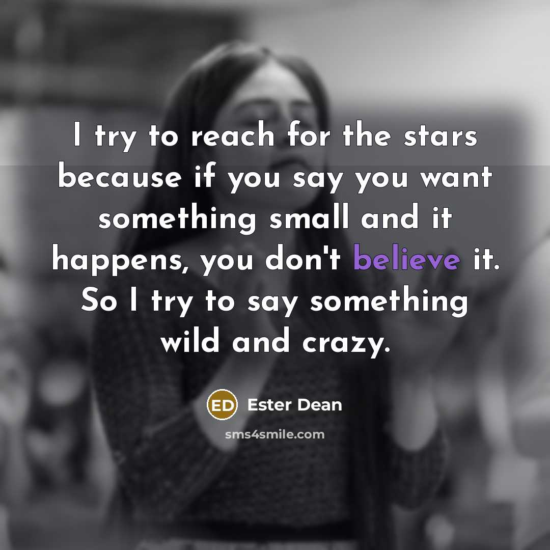 “I try to reach for the stars because if you…” quote by Ester Dean