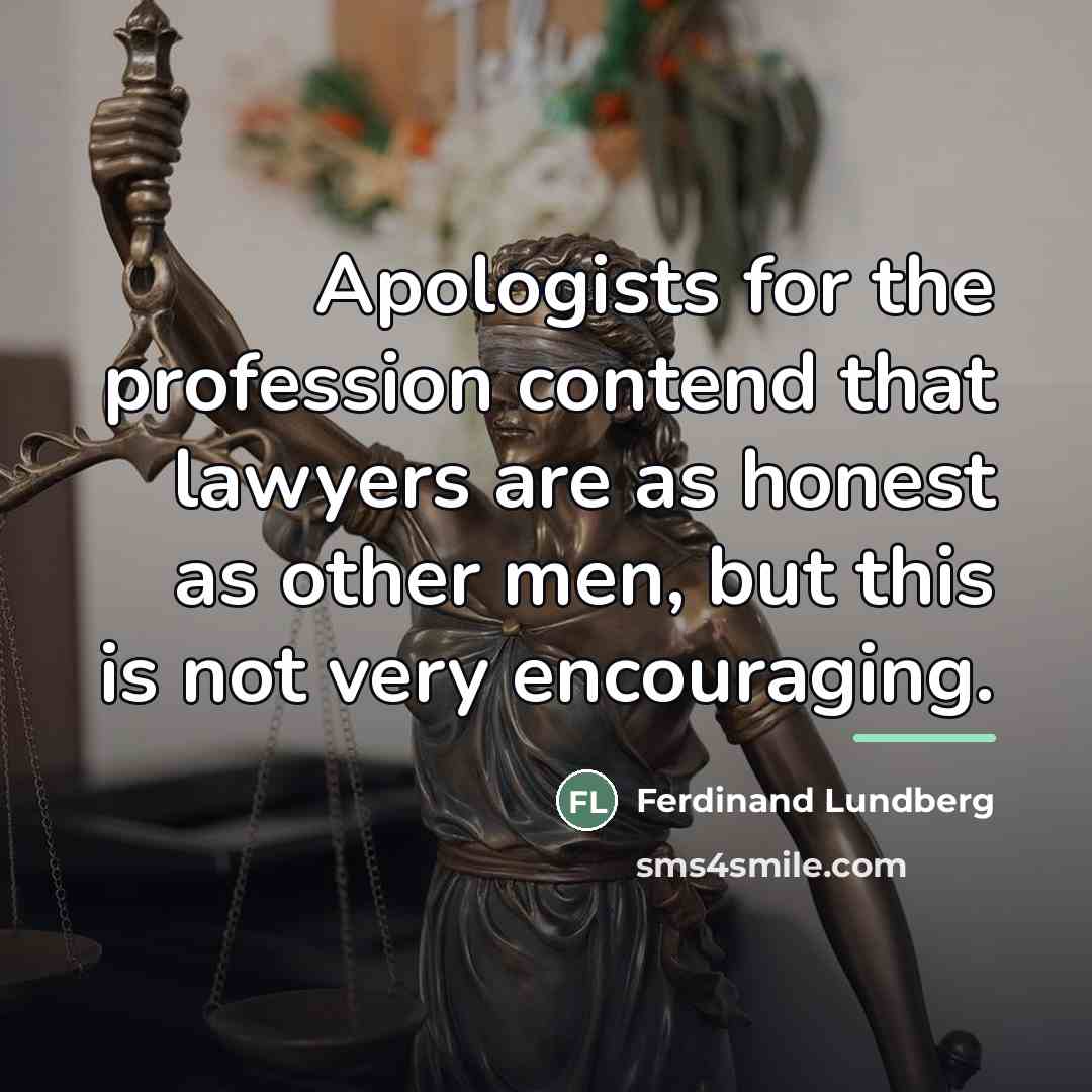 “Apologists for the profession contend that lawyers are as honest…” quote by Ferdinand Lundberg