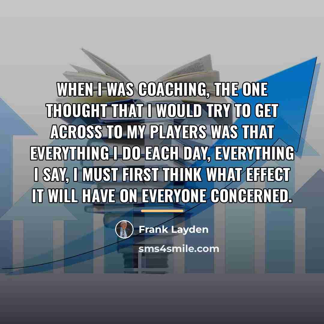 “When I was coaching, the one thought that I would…” quote by Frank Layden