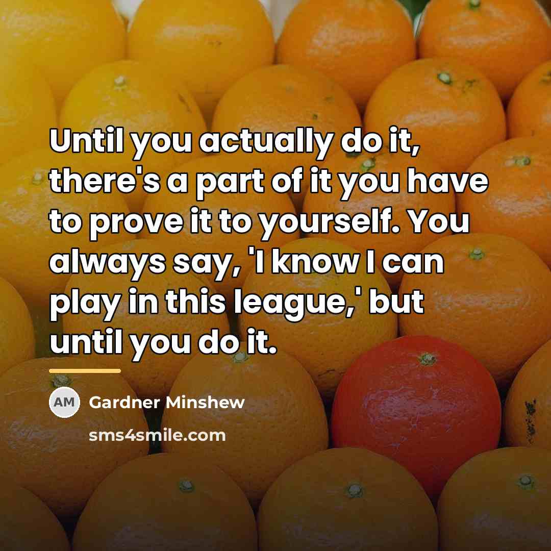 “Until you actually do it, there's a part of it…” quote by Gardner Minshew