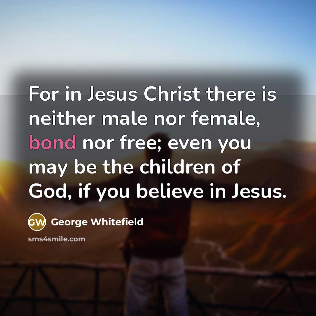 “For in Jesus Christ there is neither male nor female,…” quote by George Whitefield