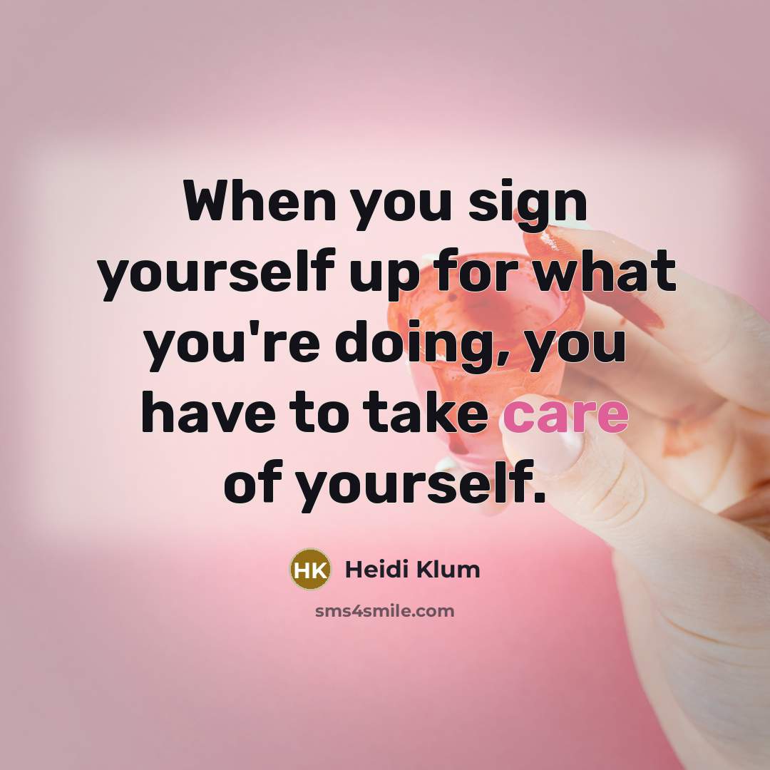 “When you sign yourself up for what you're doing, you…” quote by Heidi Klum