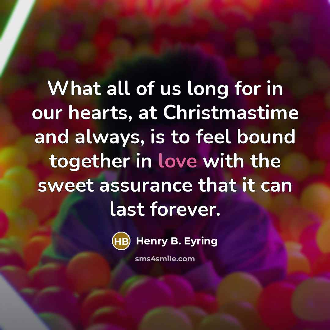 “What all of us long for in our hearts, at…” quote by Henry B. Eyring