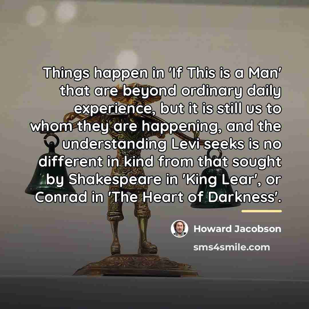 “Things happen in 'If This is a Man' that are…” quote by Howard Jacobson