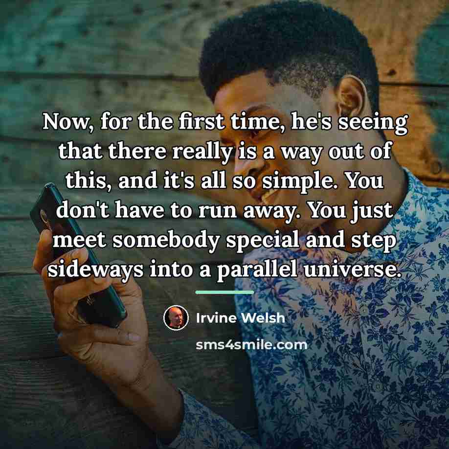 “Now, for the first time, he's seeing that there really…” quote by Irvine Welsh