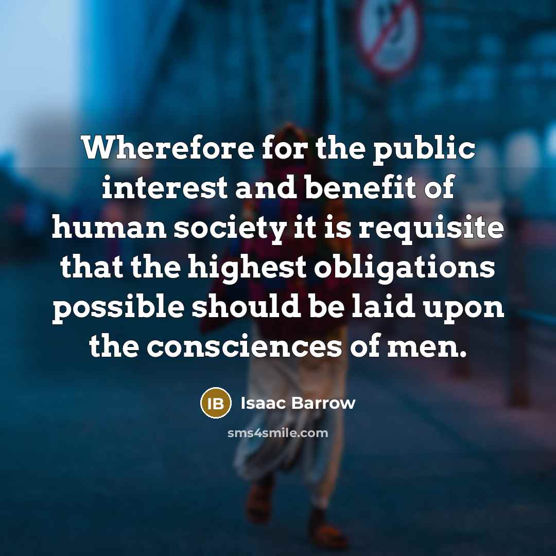 “Wherefore for the public interest and benefit of human society…” quote by Isaac Barrow