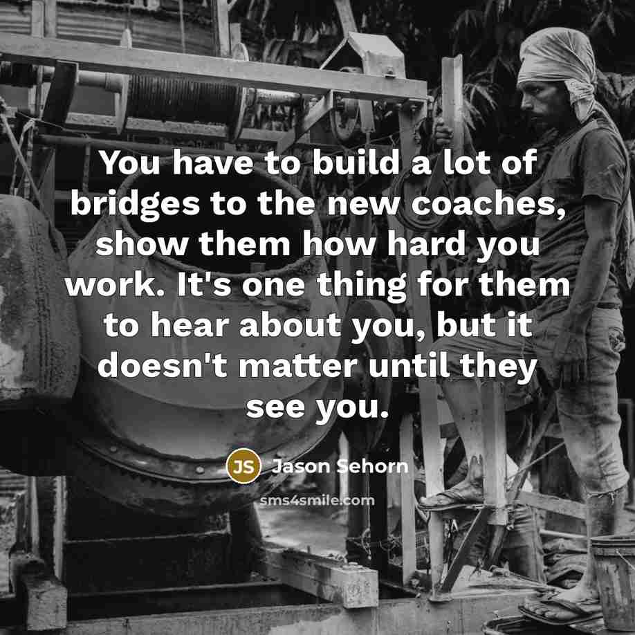 “You have to build a lot of bridges to the…” quote by Jason Sehorn