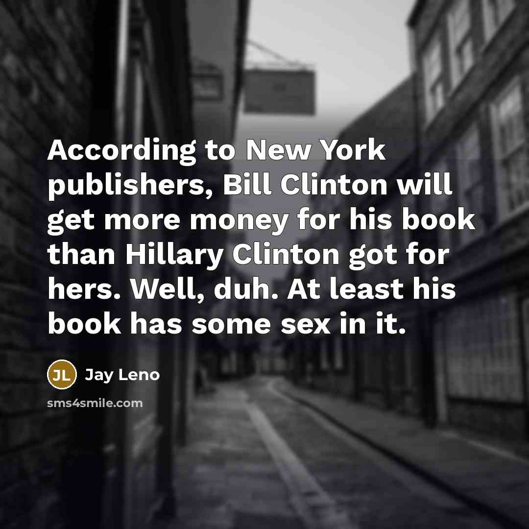 “According to New York publishers, Bill Clinton will get more…” quote by Jay Leno