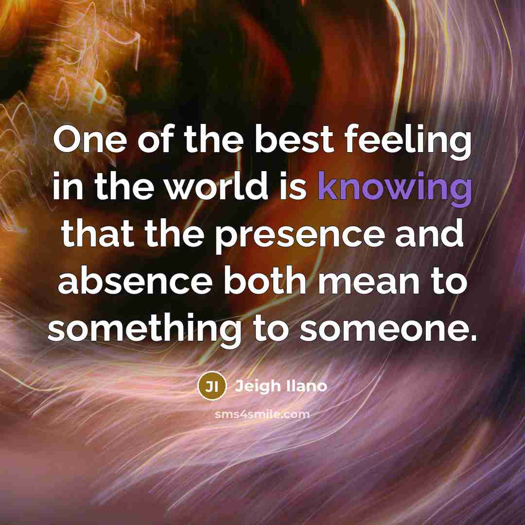 “One of the best feeling in the world is knowing…” quote by Jeigh Ilano
