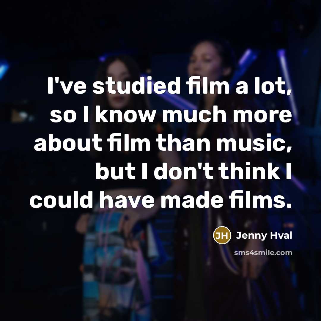 “I've studied film a lot, so I know much more…” quote by Jenny Hval