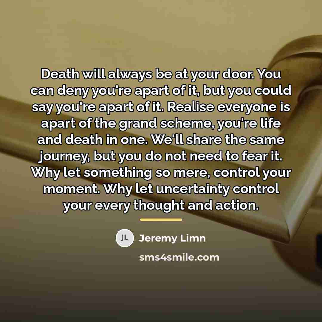 “Death will always be at your door. You can deny…” quote by Jeremy Limn