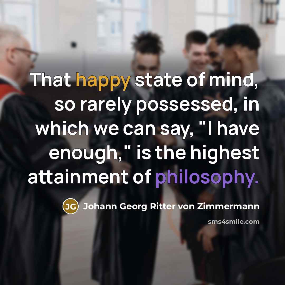 “That happy state of mind, so rarely possessed, in which…” quote by Johann Georg Ritter von Zimmermann