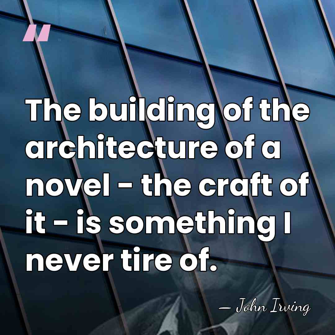 The building of the architecture of a novel - the craft of&hellip; - John Irving