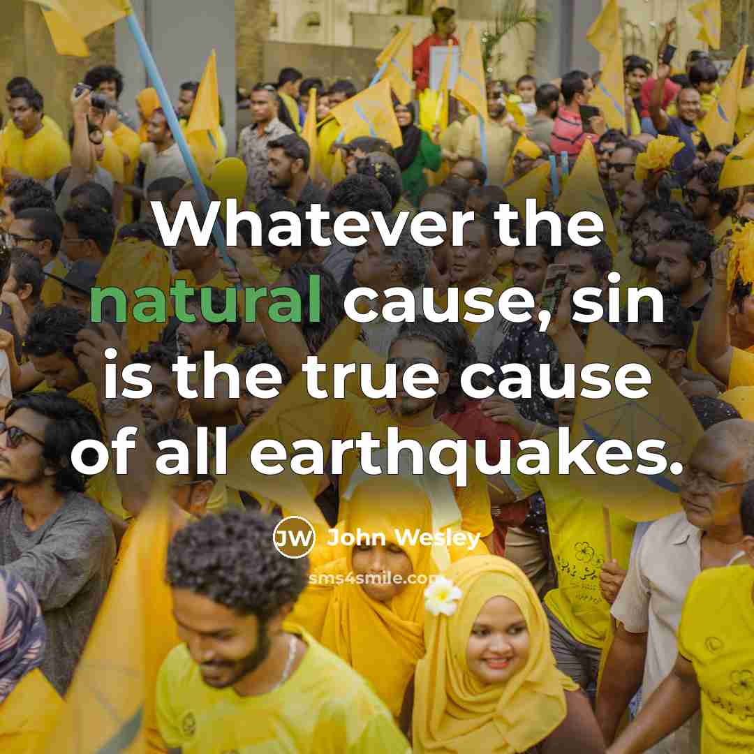 “Whatever the natural cause, sin is the true cause of…” quote by John Wesley