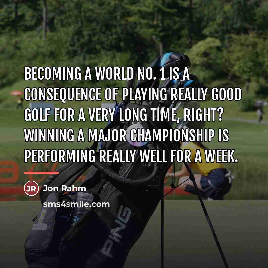 “Becoming a world No. 1 is a consequence of playing…” quote by Jon Rahm