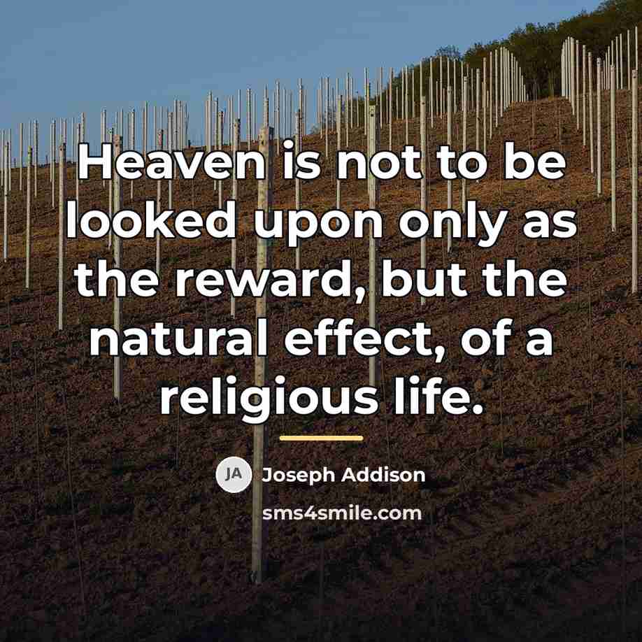“Heaven is not to be looked upon only as the…” quote by Joseph Addison