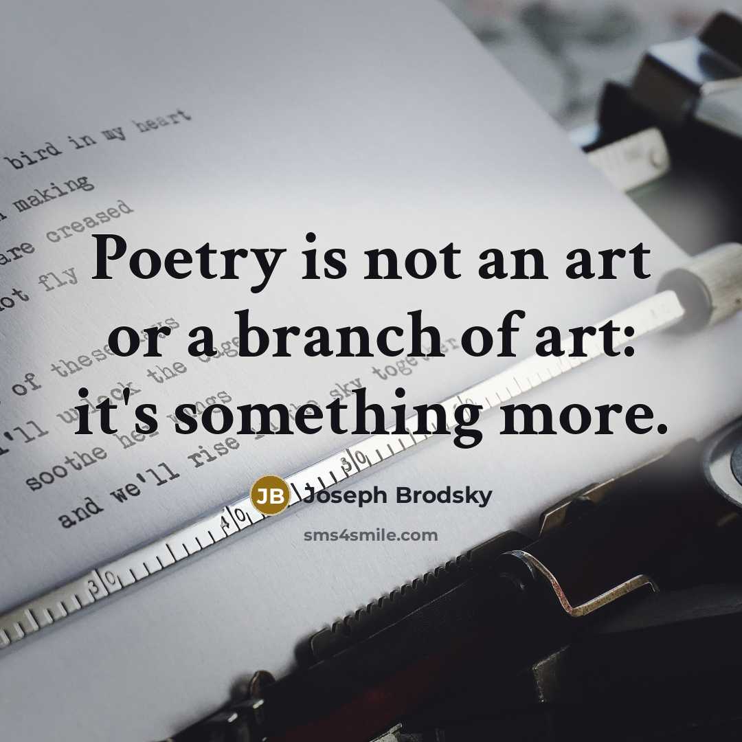“Poetry is not an art or a branch of art:…” quote by Joseph Brodsky