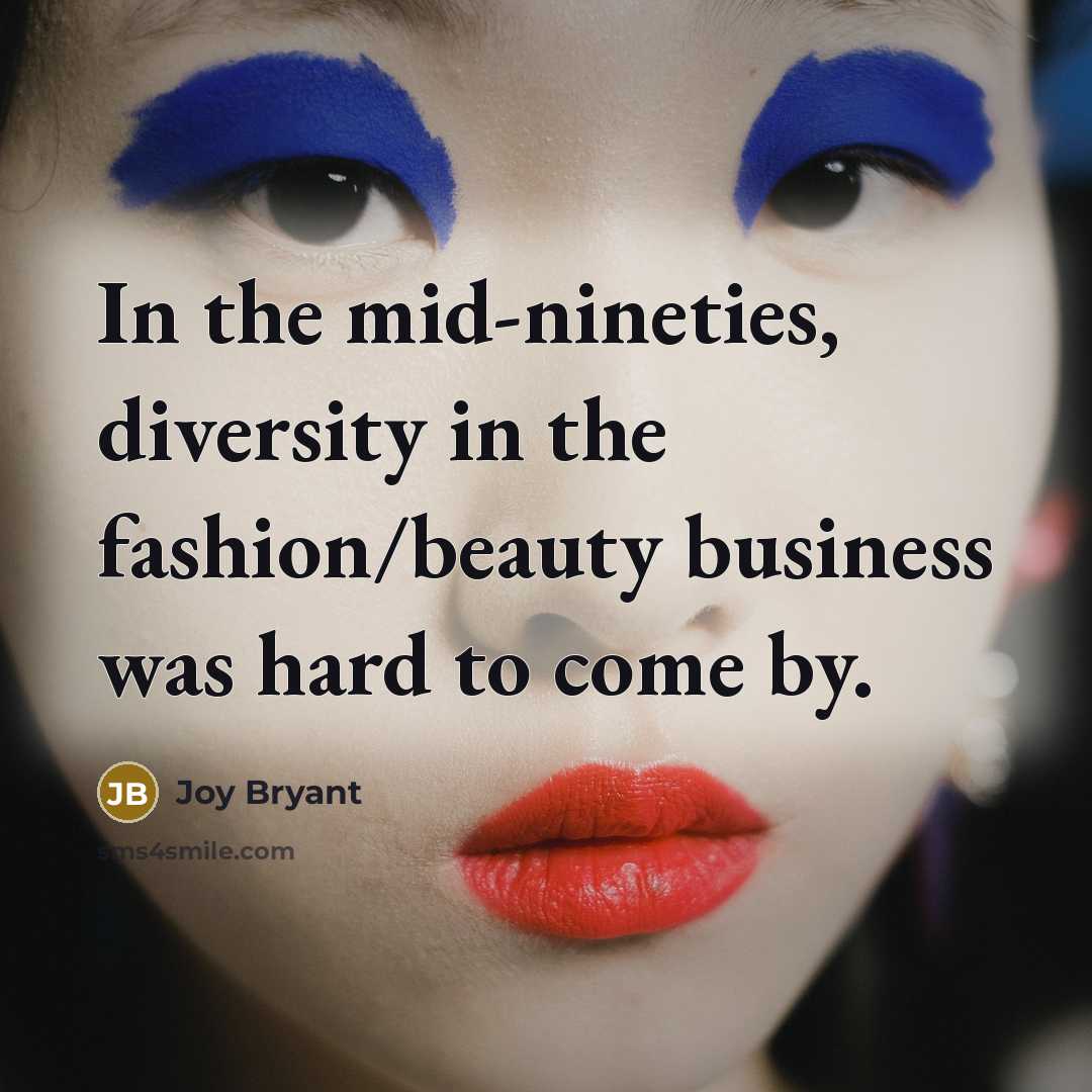 “In the mid-nineties, diversity in the fashion/beauty business was hard…” quote by Joy Bryant