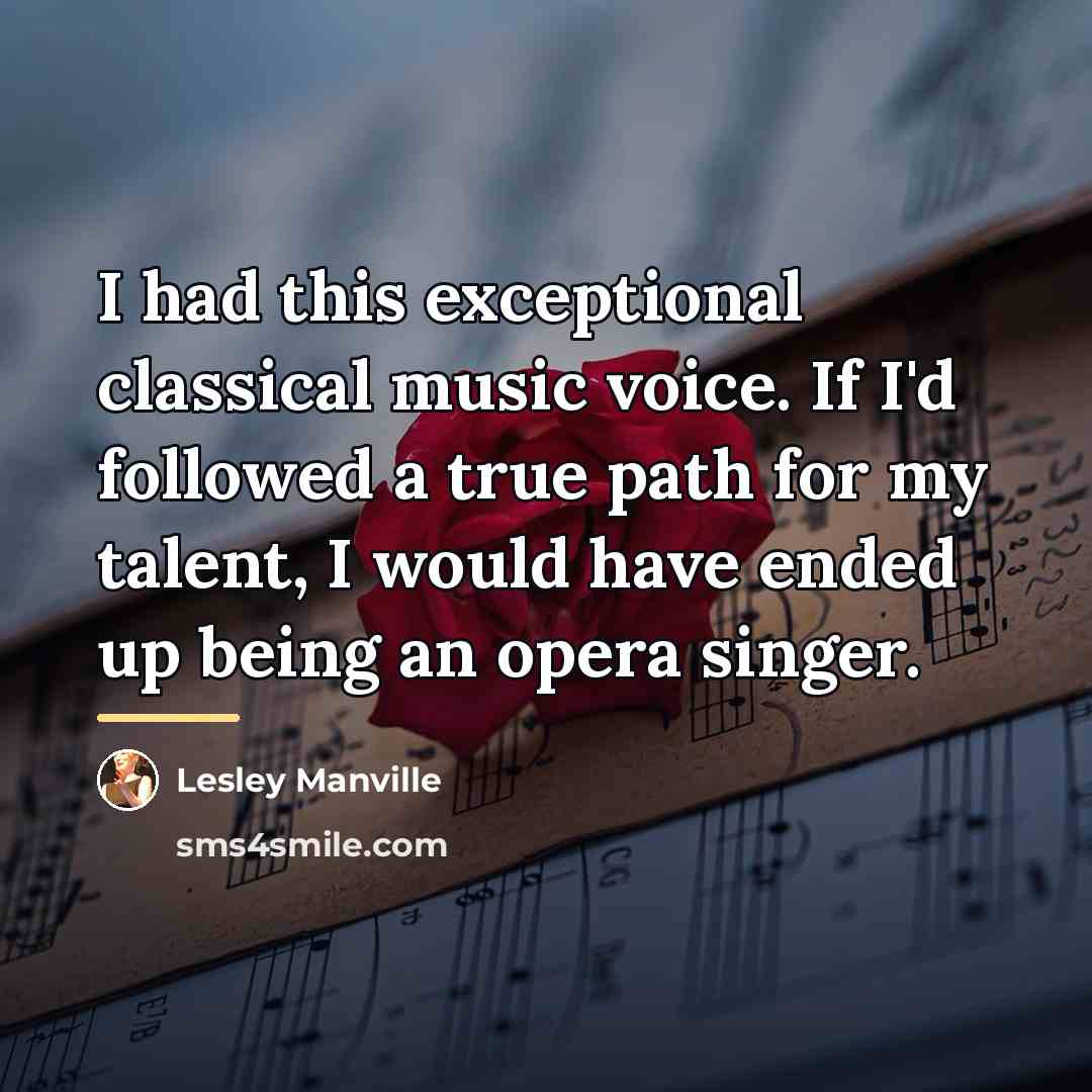 “I had this exceptional classical music voice. If I'd followed…” quote by Lesley Manville