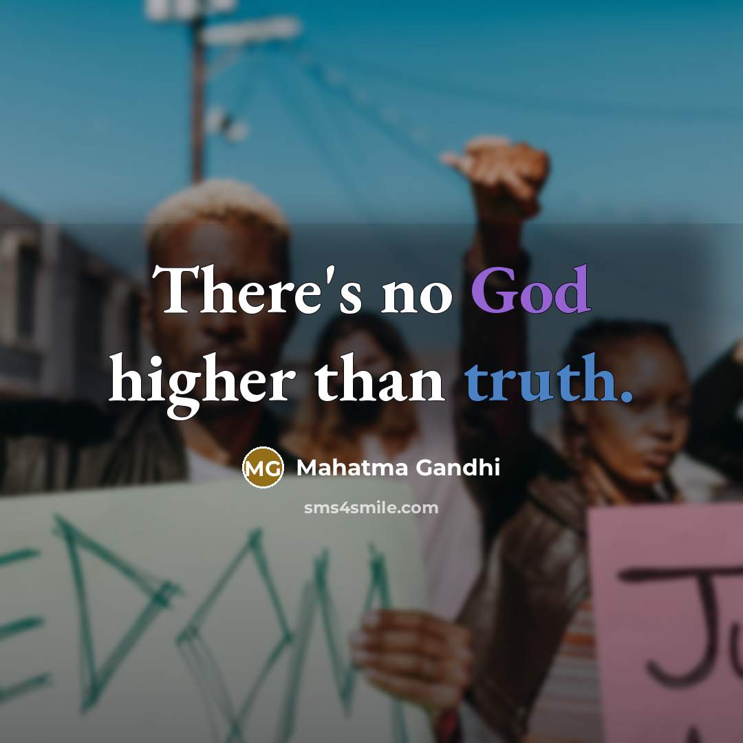 “There's no God higher than truth.…” quote by Mahatma Gandhi