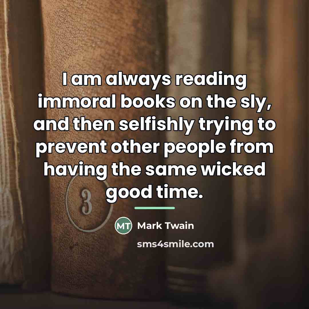 “I am always reading immoral books on the sly, and…” quote by Mark Twain