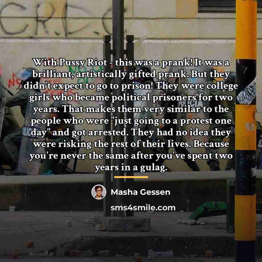 “With Pussy Riot - this was a prank! It was…” quote by Masha Gessen