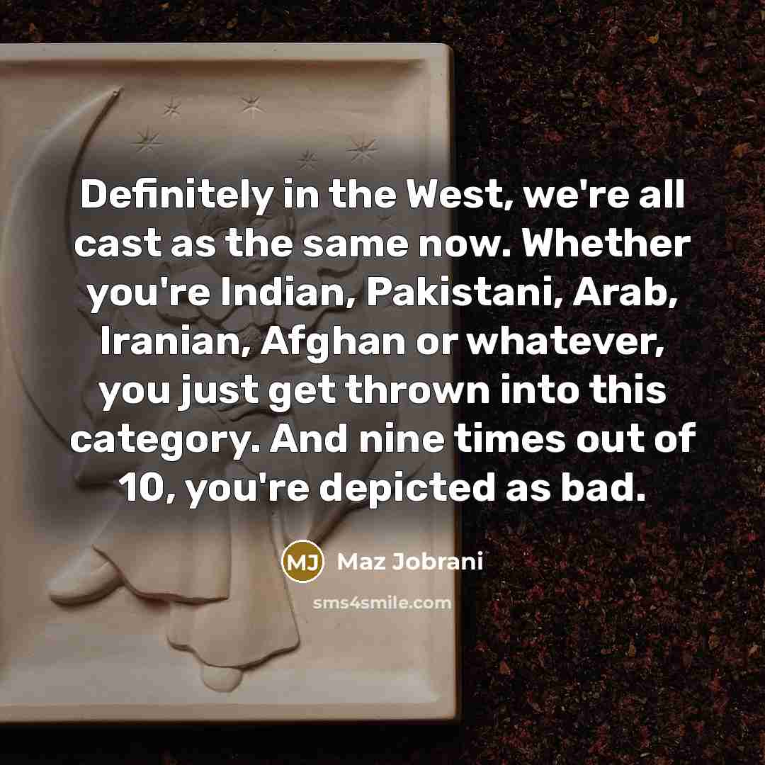 “Definitely in the West, we're all cast as the same…” quote by Maz Jobrani