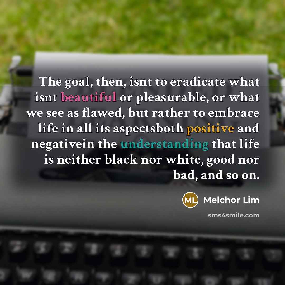 “The goal, then, isnt to eradicate what isnt beautiful or…” quote by Melchor Lim