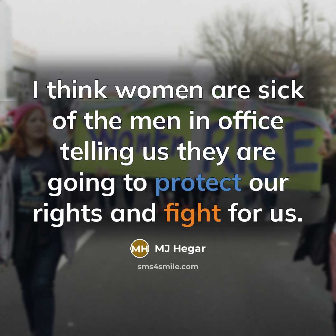 “I think women are sick of the men in office telling us they are going to protect our rights and fight for us.” quote by MJ Hegar