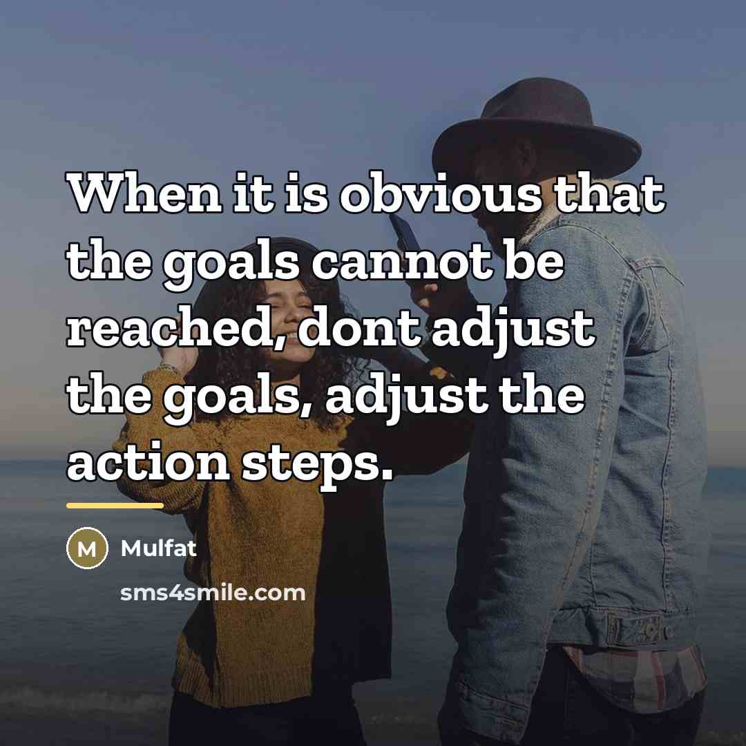 “When it is obvious that the goals cannot be reached,…” quote by Mulfat