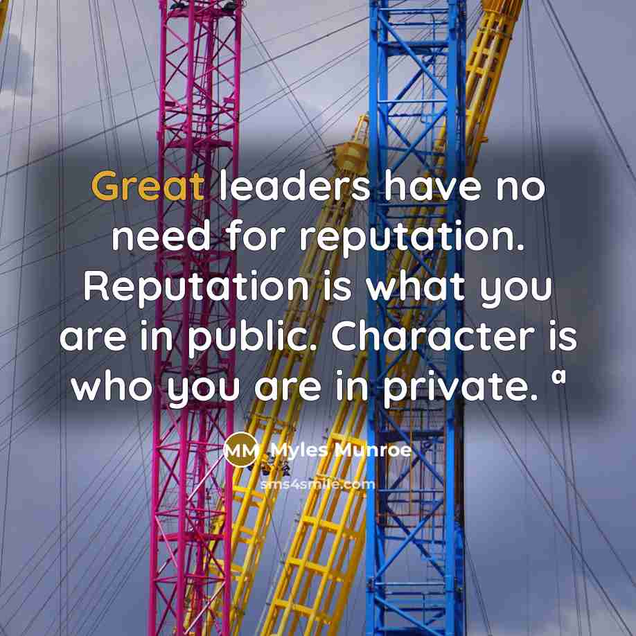 “Great leaders have no need for reputation. Reputation is what…” quote by Myles Munroe