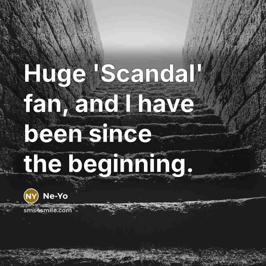 “Huge 'Scandal' fan, and I have been since the beginning.…” quote by Ne-Yo