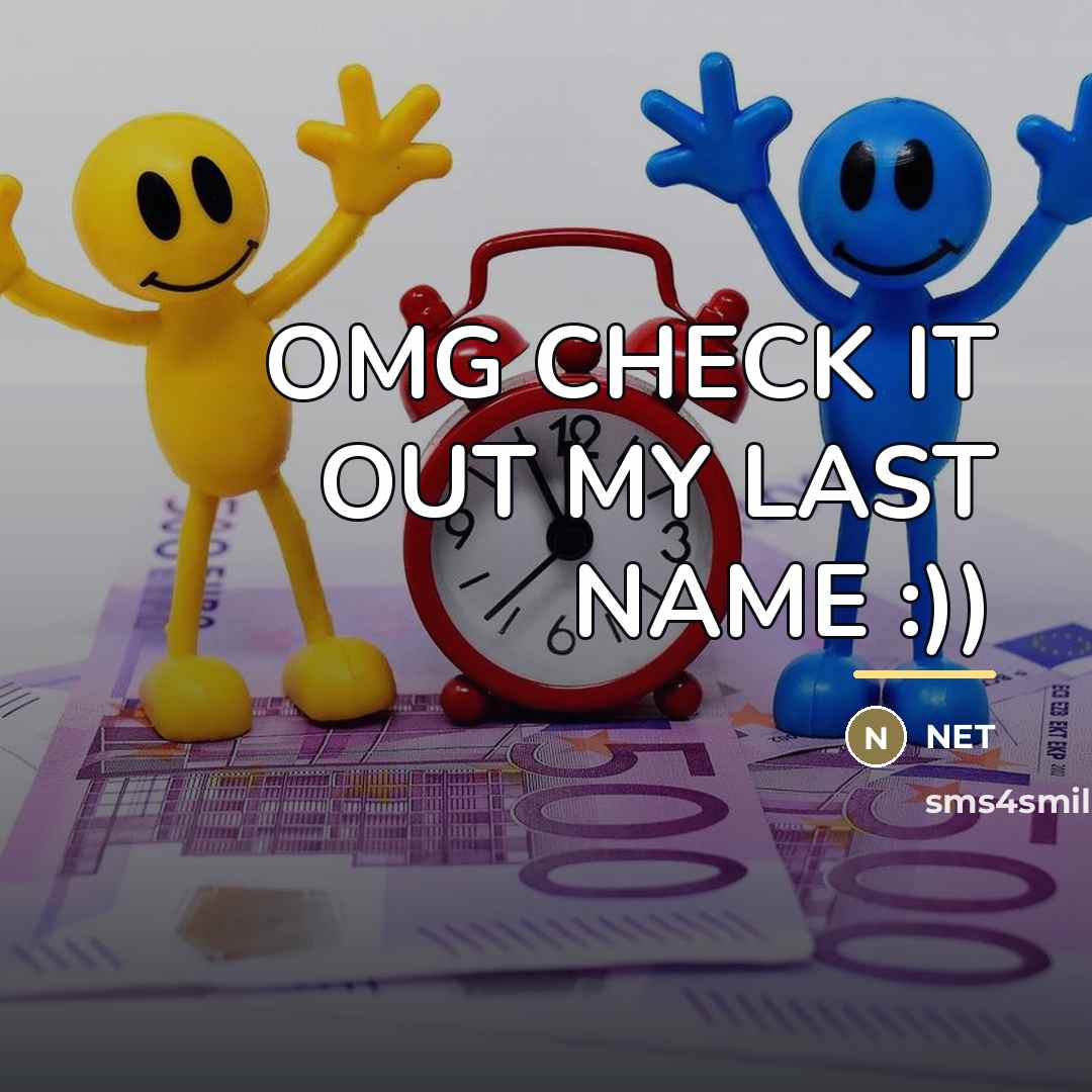 “OMG CHECK IT OUT MY LAST NAME :))…” quote by Net