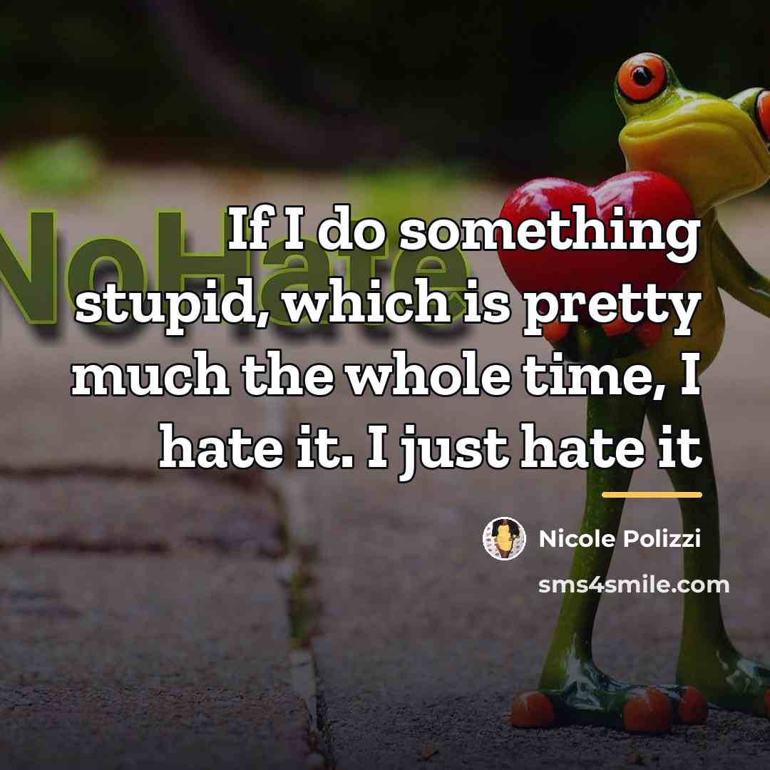 “If I do something stupid, which is pretty much the…” quote by Nicole Polizzi