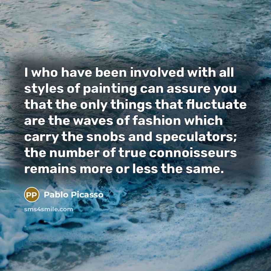 “I who have been involved with all styles of painting…” quote by Pablo Picasso